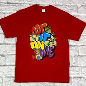 "Got It On Me" Tee Shirt